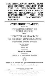 The President's fiscal year 2003 budget request for the U.S. Geological Survey; the Office of Surface Mining Reclamation and Enforcement; and the Minerals Management Service