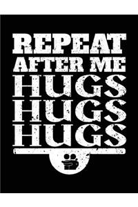 Repeat After Me Hugs Hugs Hugs