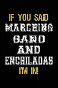 If You Said Marching Band And Enchiladas I'm In