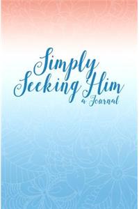 Simply...Seeking Him