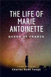 The Life of Marie Antoinette