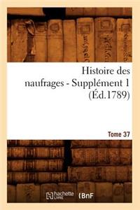Histoire Des Naufrages. Tome 37, Supplément 1 (Éd.1789)