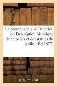 Promenade Aux Tuileries, Ou Description Historique de Ce Palais Et Des Statues Du Jardin.