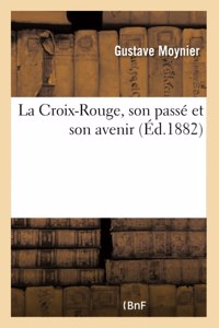 La Croix-Rouge, Son Passé Et Son Avenir