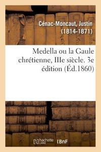 Medella Ou La Gaule Chrétienne, Iiie Siècle. 3e Édition