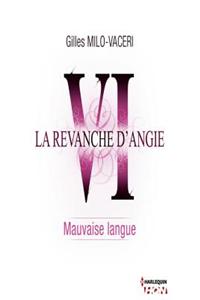 6 - La Revanche D'Angie - Mauvaise Langue