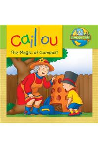 Caillou: The Magic of Compost