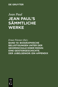 Jean Paul's Sämmtliche Werke, Band 10, Biographische Belustigungen unter der Gehirnschale einer Riesin