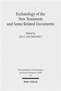 Eschatology of the New Testament and Some Related Documents