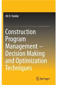 Construction Program Management - Decision Making and Optimization Techniques