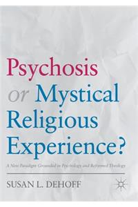 Psychosis or Mystical Religious Experience?