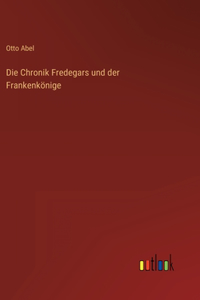 Die Chronik Fredegars und der Frankenkönige