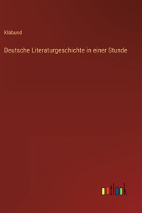 Deutsche Literaturgeschichte in einer Stunde