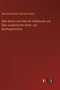 Über Wesen und Ziele der Volkskunde und Über vergleichende Sitten- und Rechtsgeschichte