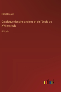Catalogue dessins anciens et de l'école du XVIIIe siècle
