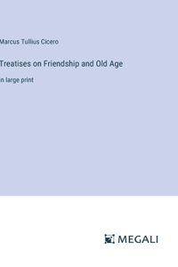 Treatises on Friendship and Old Age