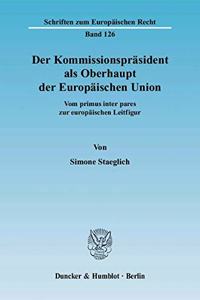 Der Kommissionsprasident ALS Oberhaupt Der Europaischen Union