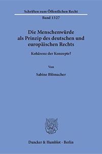 Die Menschenwurde ALS Prinzip Des Deutschen Und Europaischen Rechts