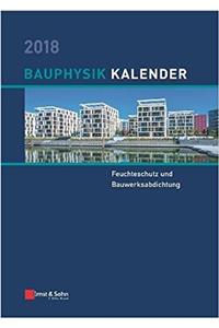 Bauphysik-Kalender 2018 - Schwerpunkt - Feuchteschutz und Bauwerksabdichtung