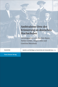 Ambivalente Orte Der Erinnerung an Deutschen Hochschulen