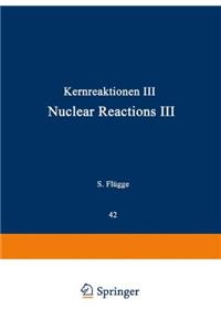 Kernreaktionen III / Nuclear Reactions III