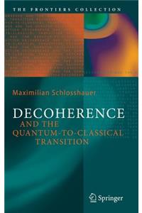 Decoherence and the Quantum-To-Classical Transition