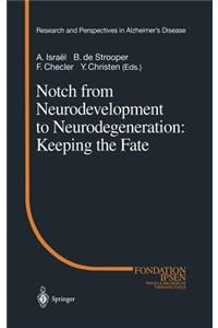 Notch from Neurodevelopment to Neurodegeneration: Keeping the Fate