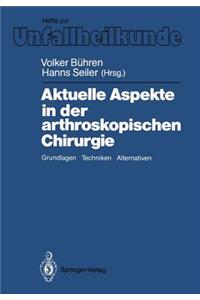 Aktuelle Aspekte in der arthroskopischen Chirurgie
