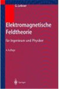 Elektromagnetische Feldtheorie: Fur Ingenieure Und Physiker (2., Korr. U. Erw. Aufl.)