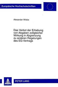 Das Verbot Der Erhebung Von Abgaben Zollgleicher Wirkung in Abgrenzung Zu Anderen Regelungen Des Eg-Vertrags