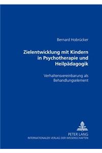 Zielentwicklung Mit Kindern in Psychotherapie Und Heilpadagogik