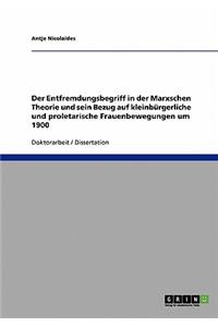 Der Entfremdungsbegriff in der Marxschen Theorie und sein Bezug auf kleinbürgerliche und proletarische Frauenbewegungen um 1900