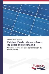 Fabricación de células solares de silicio multicristalino