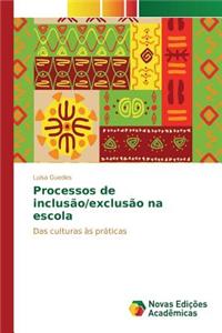 Processos de inclusão/exclusão na escola