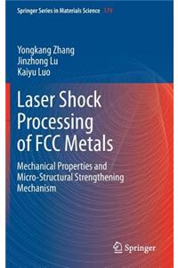Laser Shock Processing of FCC Metals