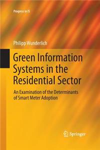 Green Information Systems in the Residential Sector: An Examination of the Determinants of Smart Meter Adoption