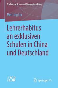 Lehrerhabitus an Exklusiven Schulen in China Und Deutschland