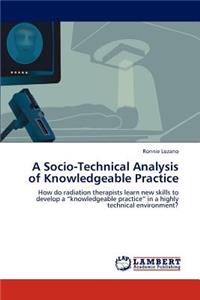 Socio-Technical Analysis of Knowledgeable Practice