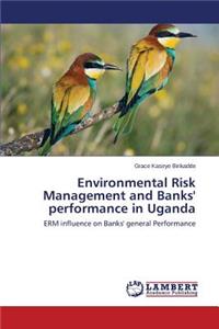 Environmental Risk Management and Banks' performance in Uganda