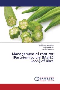 Management of root rot [Fusarium solani (Mart.) Sacc.] of okra