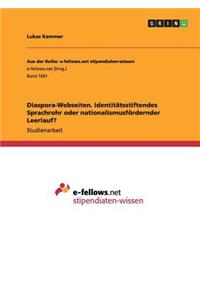 Diaspora-Webseiten. Identitätsstiftendes Sprachrohr oder nationalismusfördernder Leerlauf?
