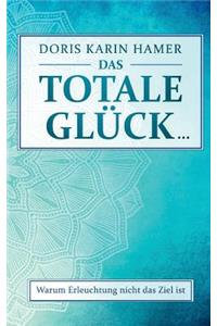 Das Totale Glück...