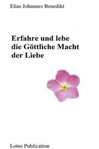 Erfahre und lebe die Göttliche Macht der Liebe ...