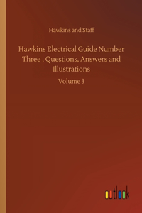 Hawkins Electrical Guide Number Three, Questions, Answers and Illustrations