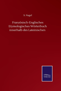 Französisch-Englisches Etymologisches Wörterbuch innerhalb des Lateinischen