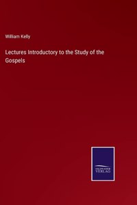 Lectures Introductory to the Study of the Gospels