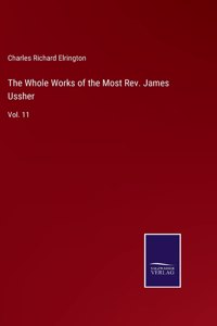 The Whole Works of the Most Rev. James Ussher