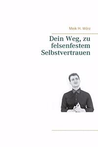 Dein Weg, zu felsenfestem Selbstvertrauen