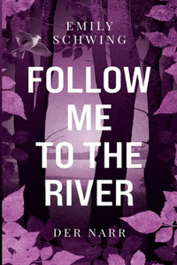 Follow me to the River