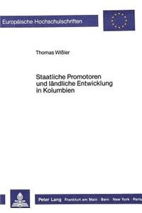 Staatliche Promotoren Und Laendliche Entwicklung in Kolumbien